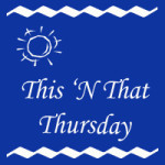 This ‘N That Thursday Blog Hop